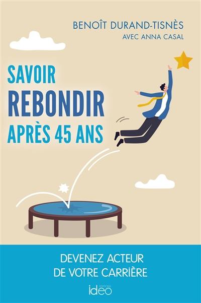 Savoir rebondir après 45 ans